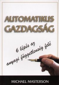 Michael Masterson - Automatikus Gazdagság